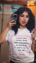 "I just have this crazy faith" T Shirt
